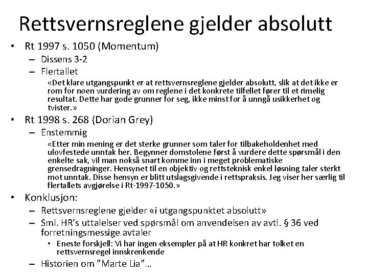 Rettsvernsreglene gjelder absolutt • Rt 1997 s. 1050 (Momentum) – Dissens 3 -2 –