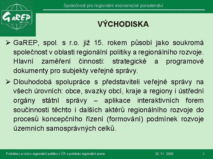 Společnost pro regionální ekonomické poradenství VÝCHODISKA Ø Ga. REP, spol. s r. o. již