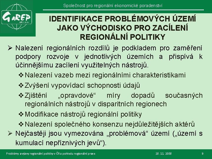 Společnost pro regionální ekonomické poradenství IDENTIFIKACE PROBLÉMOVÝCH ÚZEMÍ JAKO VÝCHODISKO PRO ZACÍLENÍ REGIONÁLNÍ POLITIKY