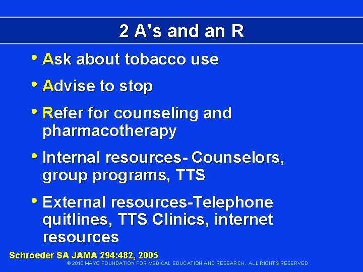 2 A’s and an R • Ask about tobacco use • Advise to stop