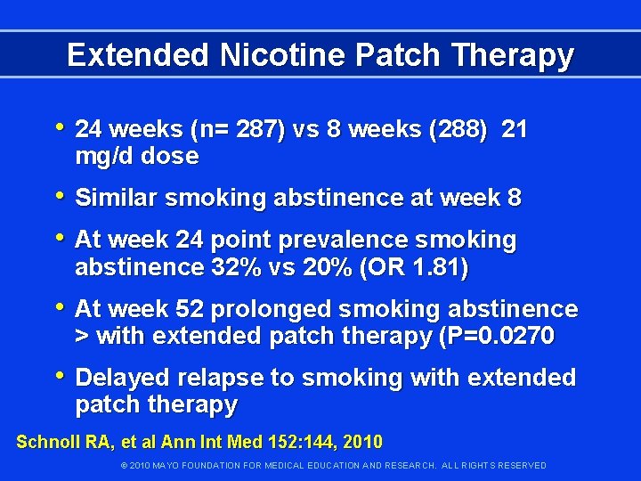 Extended Nicotine Patch Therapy • 24 weeks (n= 287) vs 8 weeks (288) 21