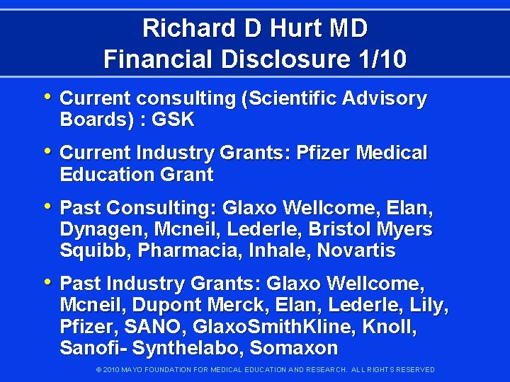 Richard D Hurt MD Financial Disclosure 1/10 • Current consulting (Scientific Advisory Boards) :