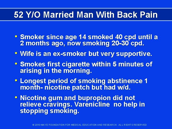 52 Y/O Married Man With Back Pain • Smoker since age 14 smoked 40