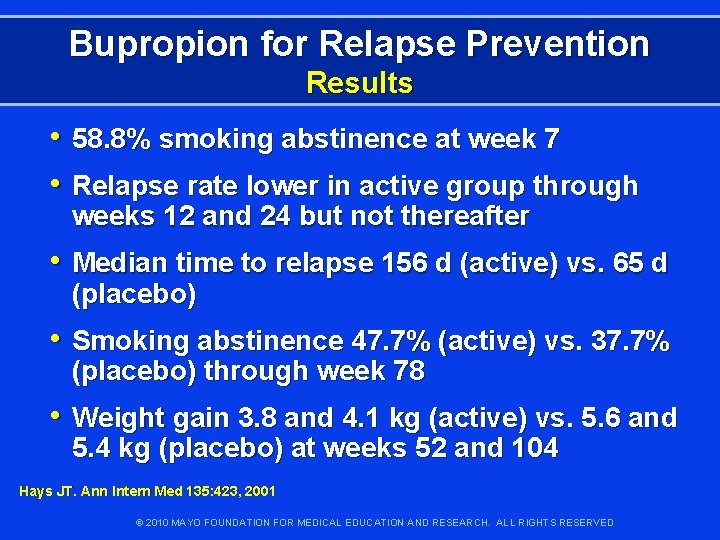 Bupropion for Relapse Prevention Results • 58. 8% smoking abstinence at week 7 •