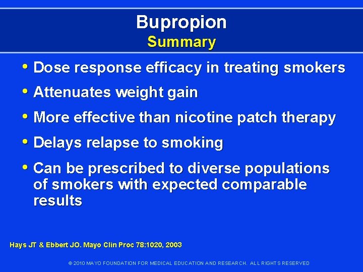 Bupropion Summary • Dose response efficacy in treating smokers • Attenuates weight gain •