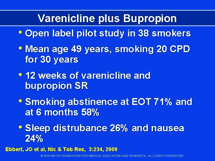 Varenicline plus Bupropion • Open label pilot study in 38 smokers • Mean age