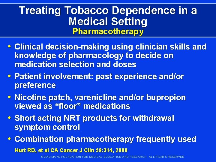 Treating Tobacco Dependence in a Medical Setting Pharmacotherapy • Clinical decision-making using clinician skills