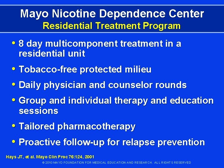 Mayo Nicotine Dependence Center Residential Treatment Program • 8 day multicomponent treatment in a