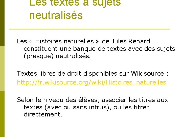 Les textes à sujets neutralisés Les « Histoires naturelles » de Jules Renard constituent