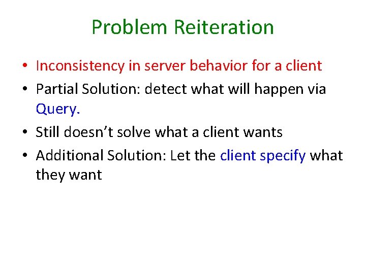 Problem Reiteration • Inconsistency in server behavior for a client • Partial Solution: detect