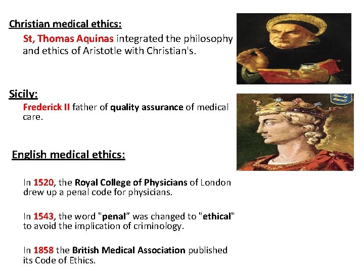 Christian medical ethics: St, Thomas Aquinas integrated the philosophy and ethics of Aristotle with