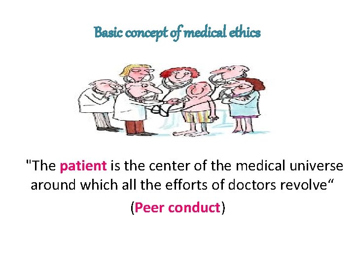 Basic concept of medical ethics "The patient is the center of the medical universe