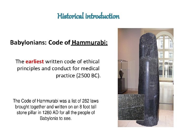 Historical introduction Babylonians: Code of Hammurabi: The earliest written code of ethical principles and