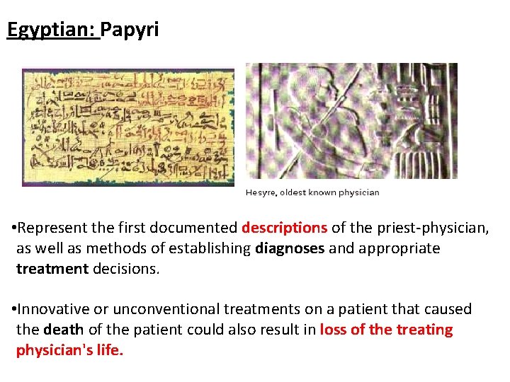 Egyptian: Papyri • Represent the first documented descriptions of the priest-physician, as well as