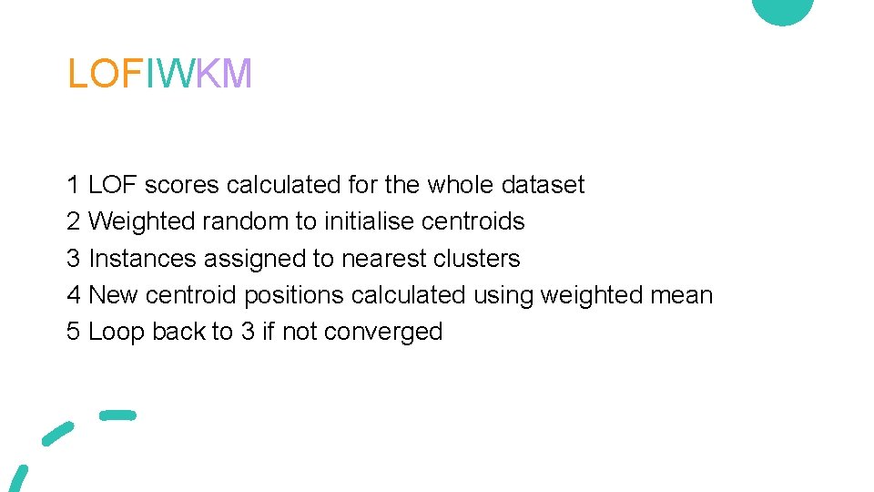 LOFIWKM 1 LOF scores calculated for the whole dataset 2 Weighted random to initialise LOFIWKM 1 LOF scores calculated for the whole dataset 2 Weighted random to initialise