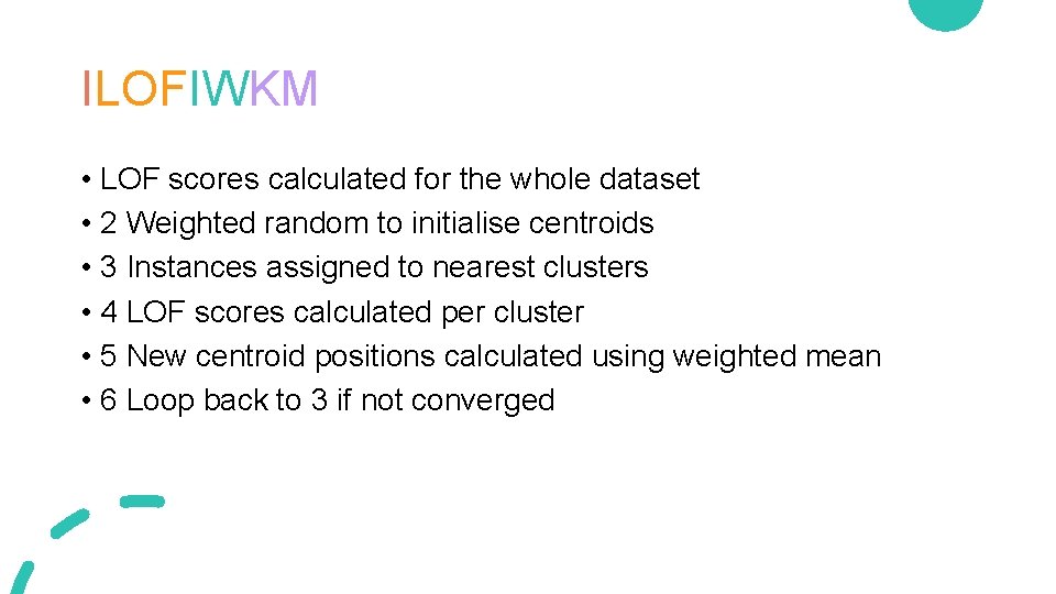 ILOFIWKM • LOF scores calculated for the whole dataset • 2 Weighted random to ILOFIWKM • LOF scores calculated for the whole dataset • 2 Weighted random to