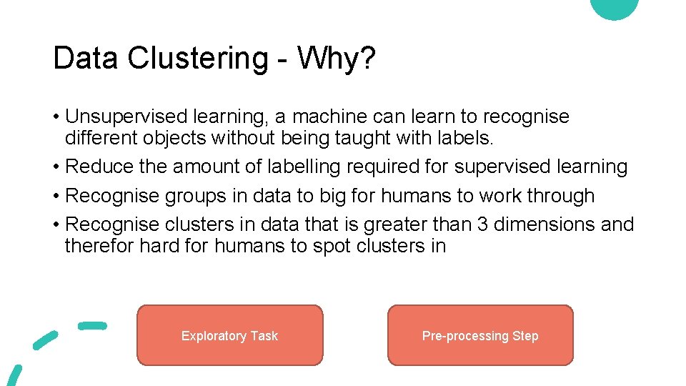 Data Clustering - Why? • Unsupervised learning, a machine can learn to recognise different Data Clustering - Why? • Unsupervised learning, a machine can learn to recognise different