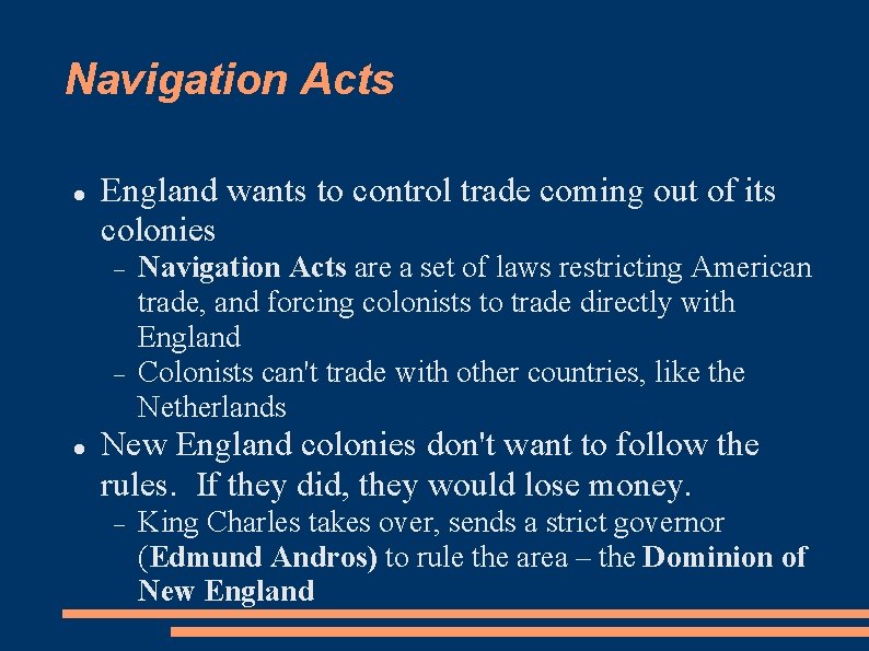 Navigation Acts England wants to control trade coming out of its colonies Navigation Acts