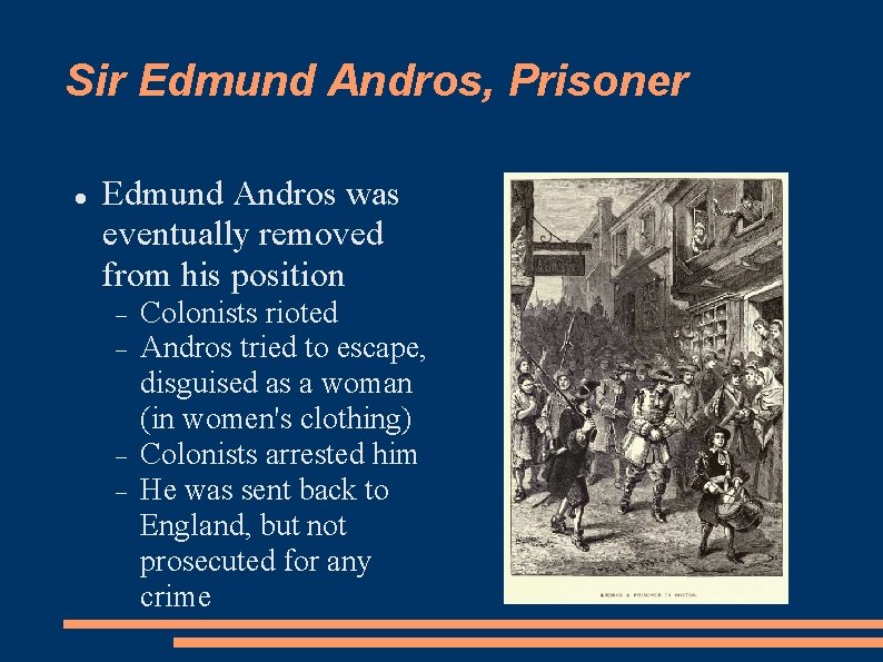 Sir Edmund Andros, Prisoner Edmund Andros was eventually removed from his position Colonists rioted