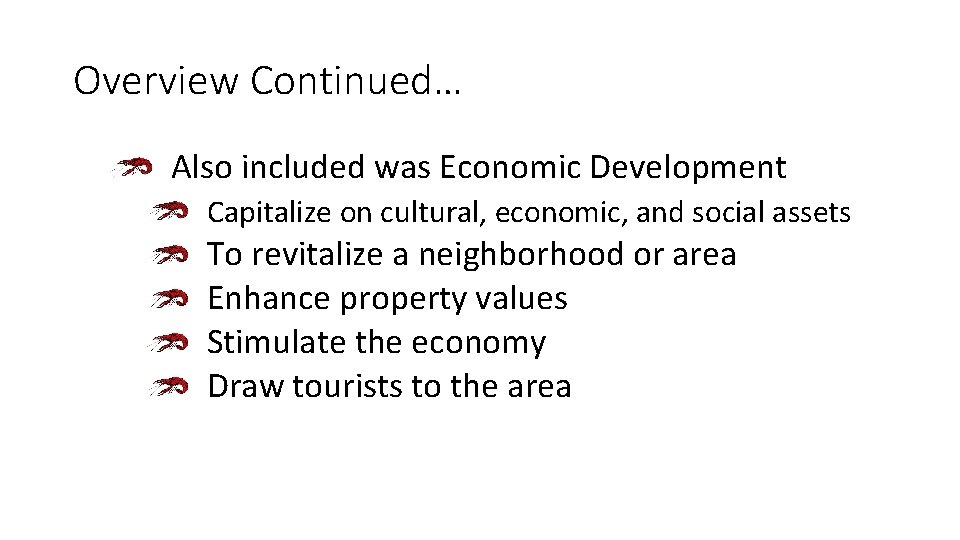 Overview Continued… Also included was Economic Development Capitalize on cultural, economic, and social assets