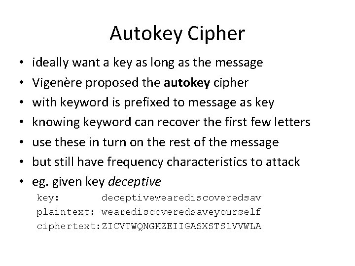 Autokey Cipher • • ideally want a key as long as the message Vigenère