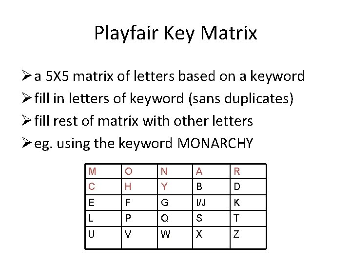 Playfair Key Matrix Ø a 5 X 5 matrix of letters based on a