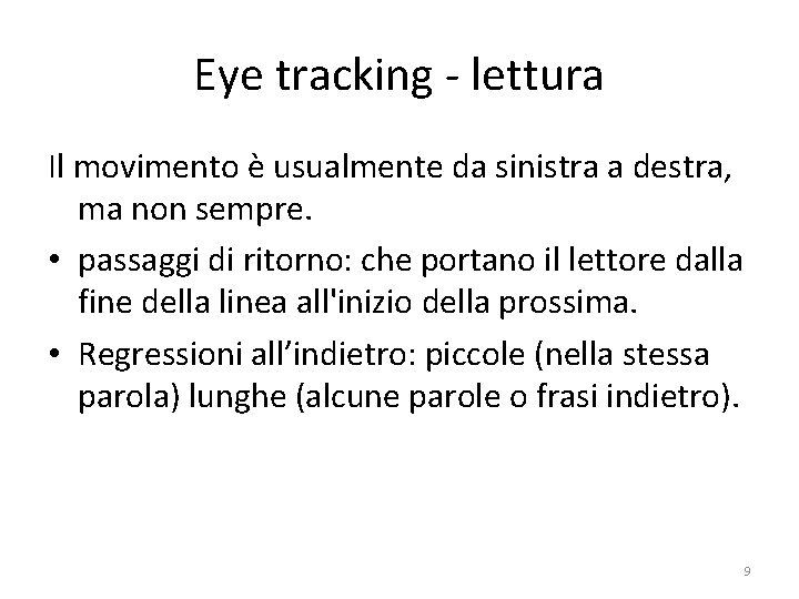 Eye tracking - lettura Il movimento è usualmente da sinistra a destra, ma non