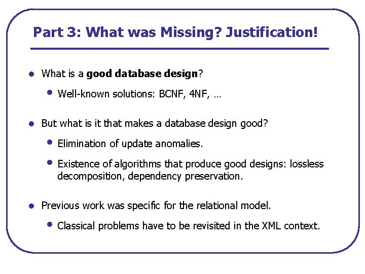 Part 3: What was Missing? Justification! l What is a good database design? •