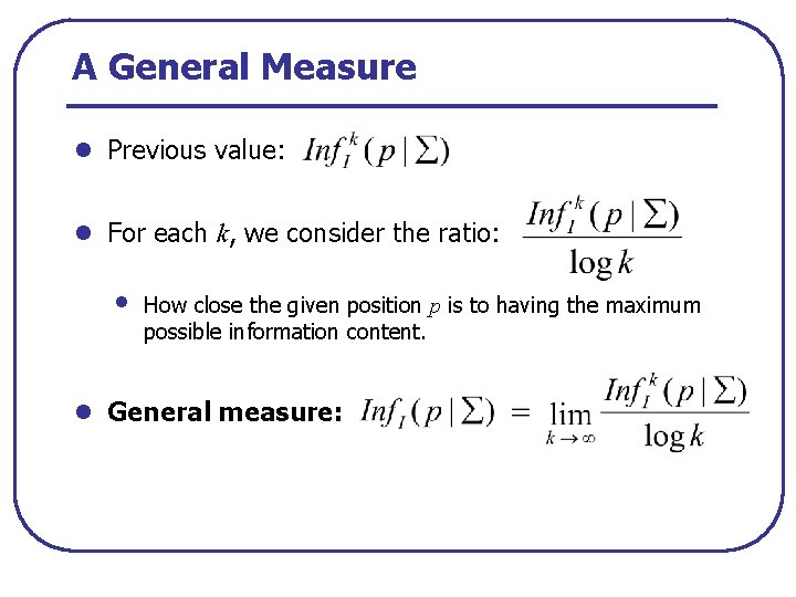 A General Measure l Previous value: l For each k, we consider the ratio: