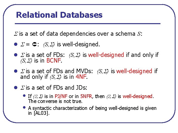 Relational Databases is a set of data dependencies over a schema S: l =