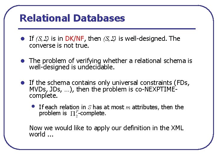 Relational Databases l If (S, ) is in DK/NF, then (S, ) is well