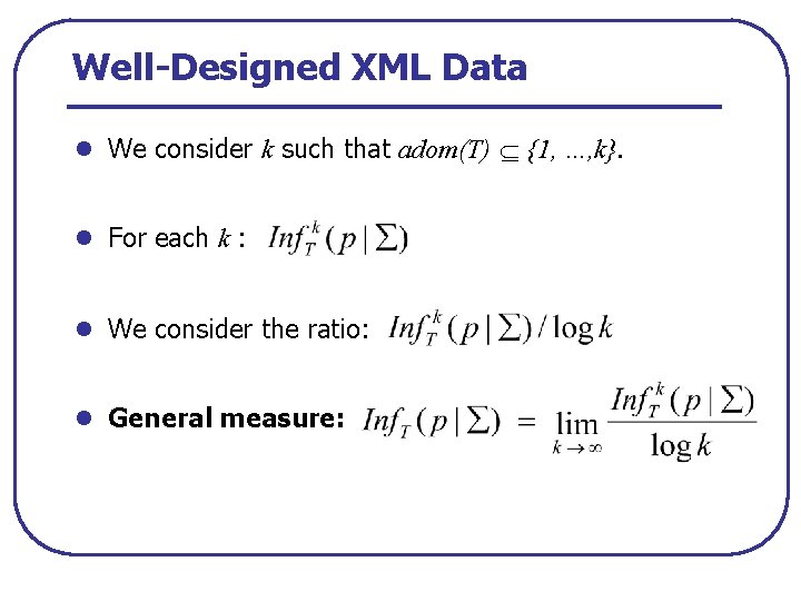 Well-Designed XML Data l We consider k such that adom(T) {1, …, k}. l