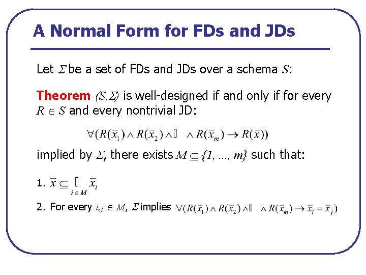 A Normal Form for FDs and JDs Let be a set of FDs and
