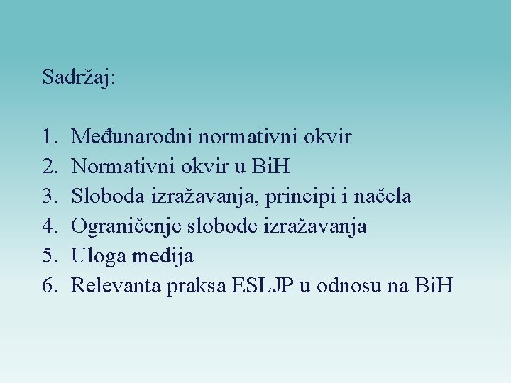 Sadržaj: 1. 2. 3. 4. 5. 6. Međunarodni normativni okvir Normativni okvir u Bi.