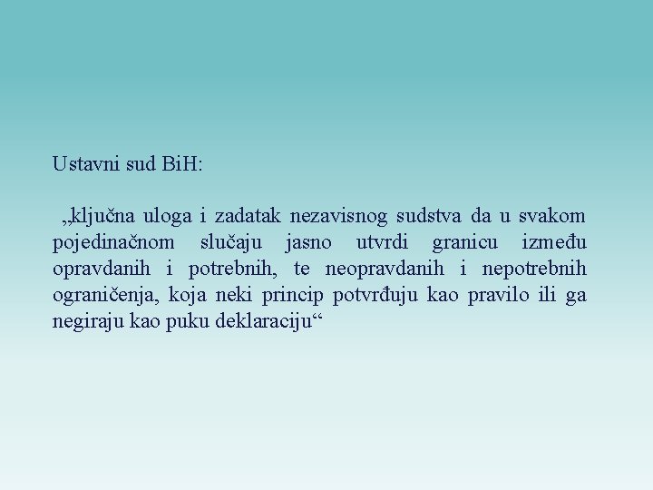 Ustavni sud Bi. H: „ključna uloga i zadatak nezavisnog sudstva da u svakom pojedinačnom