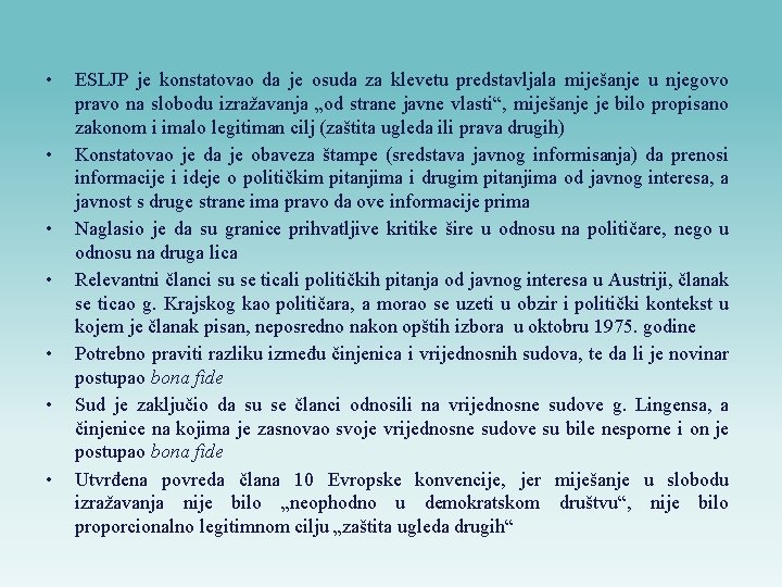  • • ESLJP je konstatovao da je osuda za klevetu predstavljala miješanje u