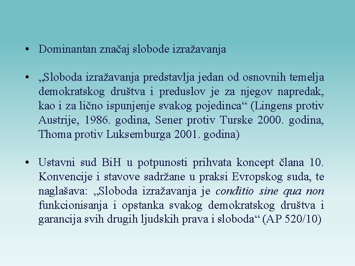  • Dominantan značaj slobode izražavanja • „Sloboda izražavanja predstavlja jedan od osnovnih temelja