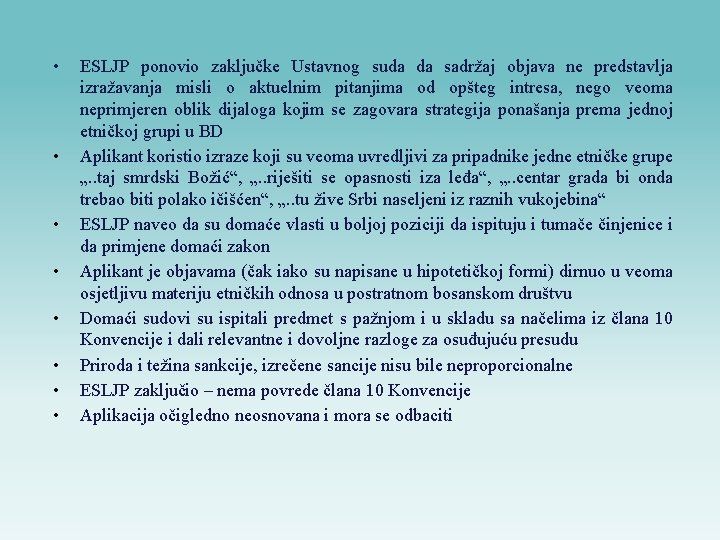  • • ESLJP ponovio zaključke Ustavnog suda da sadržaj objava ne predstavlja izražavanja