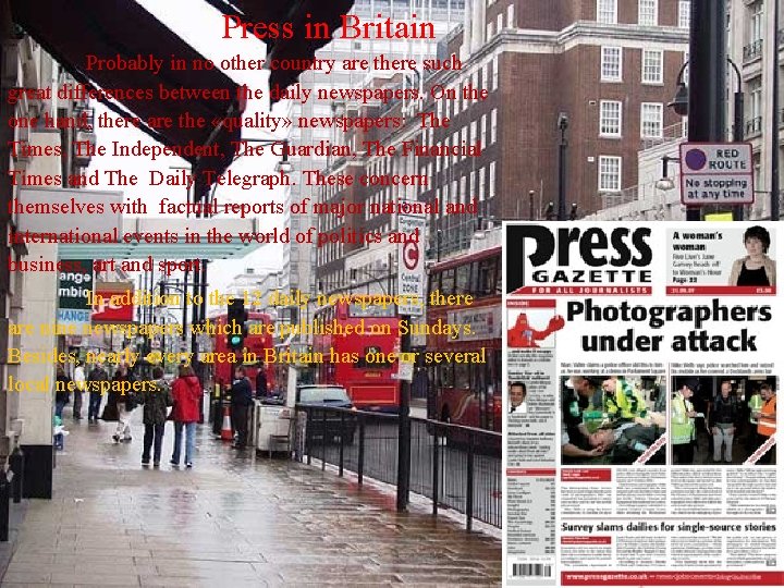Press in Britain Probably in no other country are there such great differences between