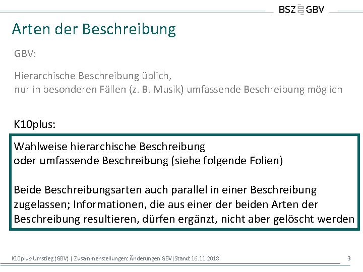 Arten der Beschreibung GBV: Hierarchische Beschreibung üblich, nur in besonderen Fällen (z. B. Musik)