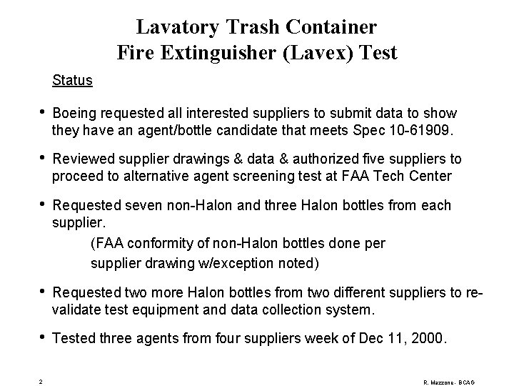 Lavatory Trash Container Fire Extinguisher (Lavex) Test Status • Boeing requested all interested suppliers