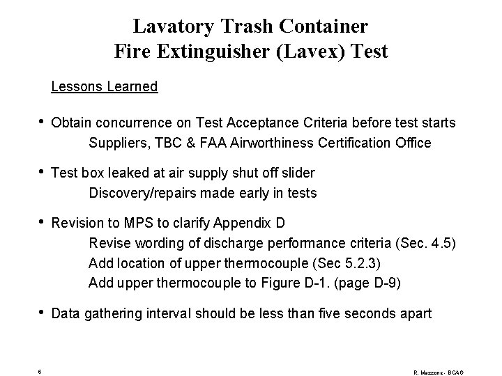 Lavatory Trash Container Fire Extinguisher (Lavex) Test Lessons Learned • Obtain concurrence on Test