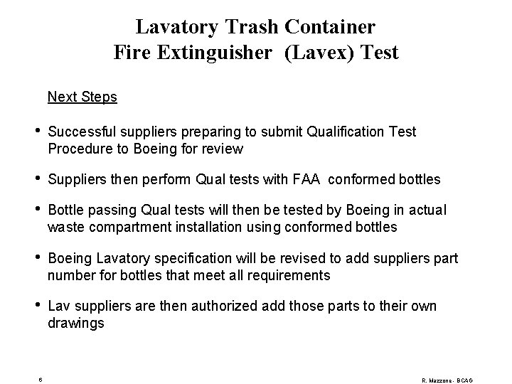 Lavatory Trash Container Fire Extinguisher (Lavex) Test Next Steps • Successful suppliers preparing to