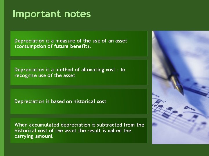 Important notes Depreciation is a measure of the use of an asset (consumption of