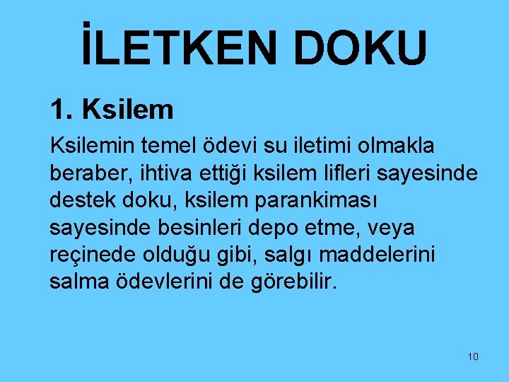 İLETKEN DOKU 1. Ksilemin temel ödevi su iletimi olmakla beraber, ihtiva ettiği ksilem lifleri