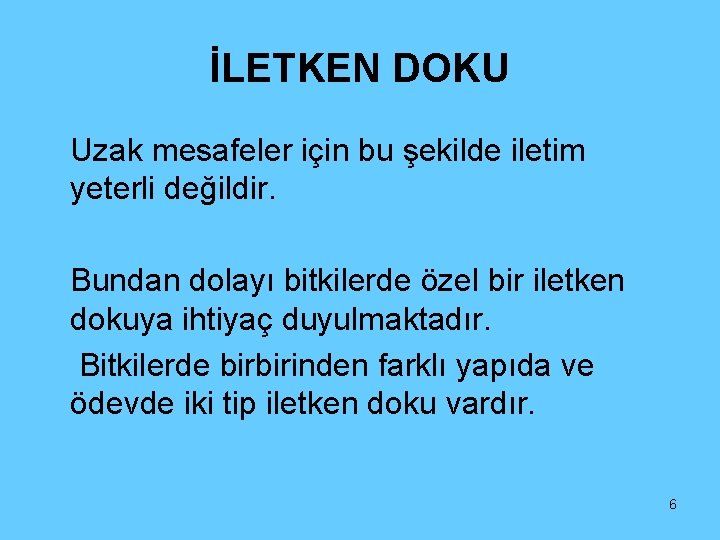 İLETKEN DOKU Uzak mesafeler için bu şekilde iletim yeterli değildir. Bundan dolayı bitkilerde özel