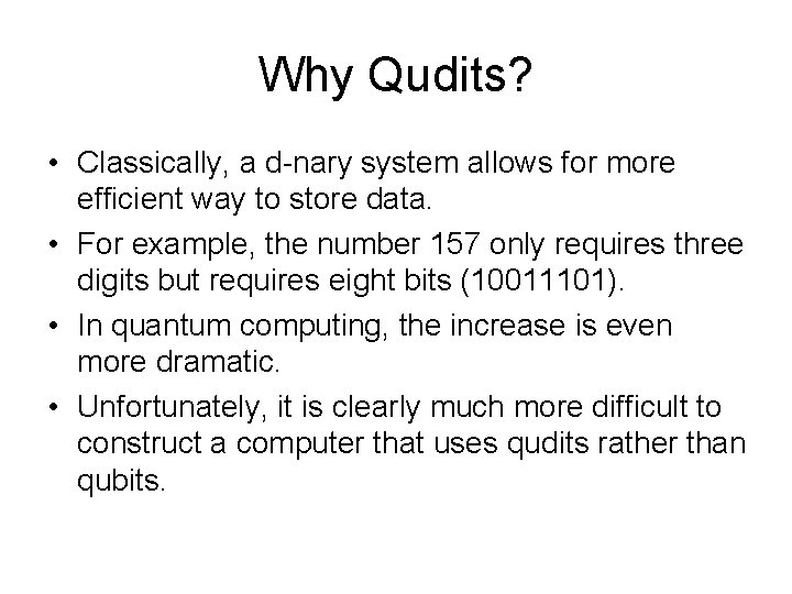 Why Qudits? • Classically, a d-nary system allows for more efficient way to store