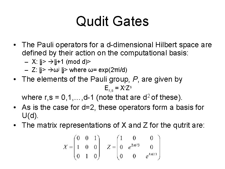 Qudit Gates • The Pauli operators for a d-dimensional Hilbert space are defined by