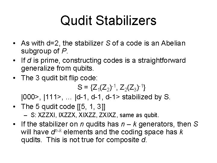 Qudit Stabilizers • As with d=2, the stabilizer S of a code is an