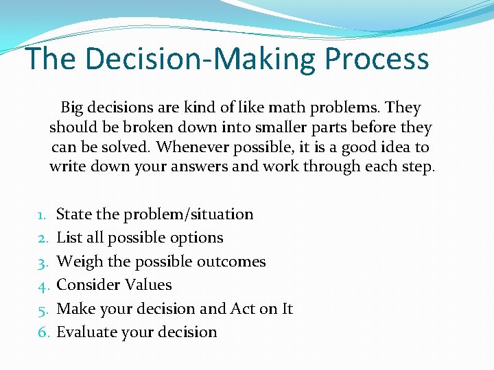 The Decision-Making Process Big decisions are kind of like math problems. They should be